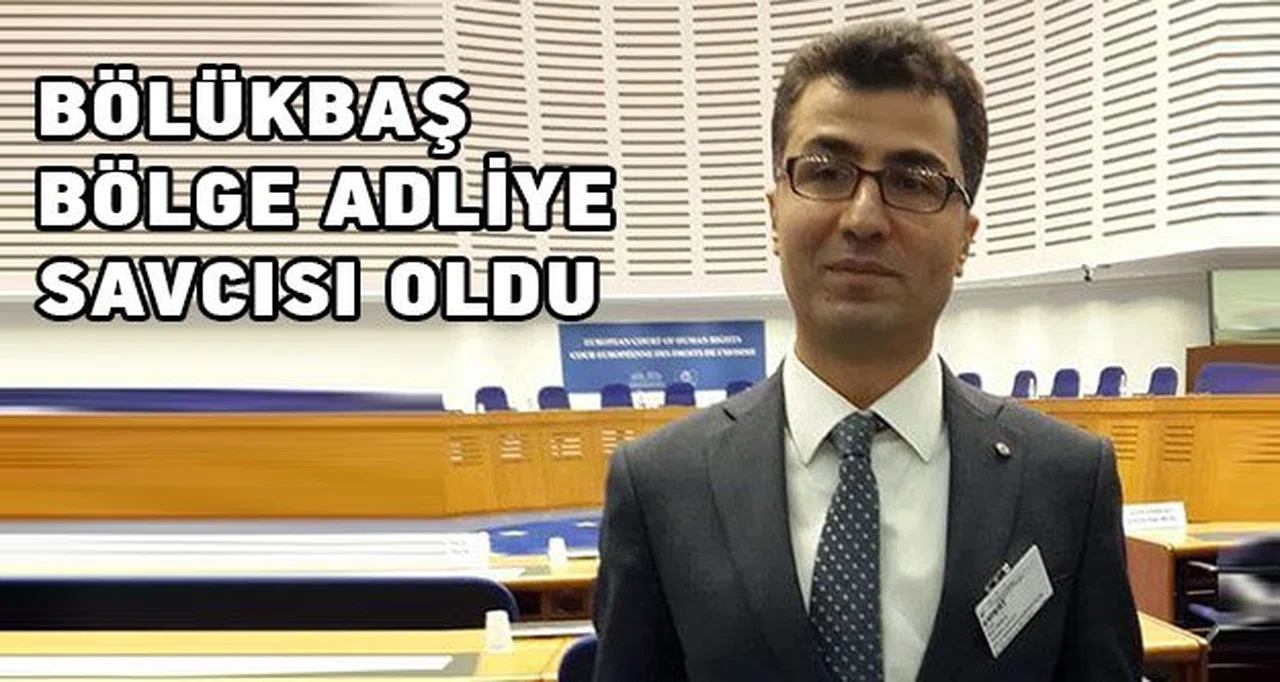 Bölükbaş Samsun Bölge Adliye Mahkemesine atandı