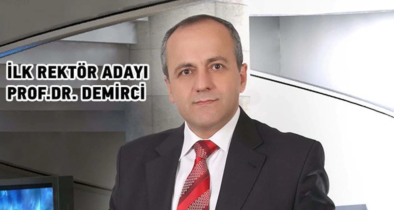İlk rektör adayı Prof.Dr. Demirci oldu