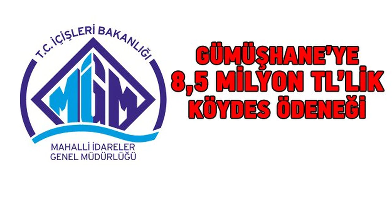 Gümüşhane’ye 8,5 milyon TL’lik KÖYDES ödeneği