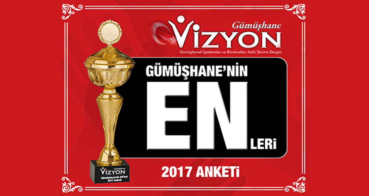 Gümüşhane Vizyon Dergisi 2017 Yılın En’leri anketi başladı