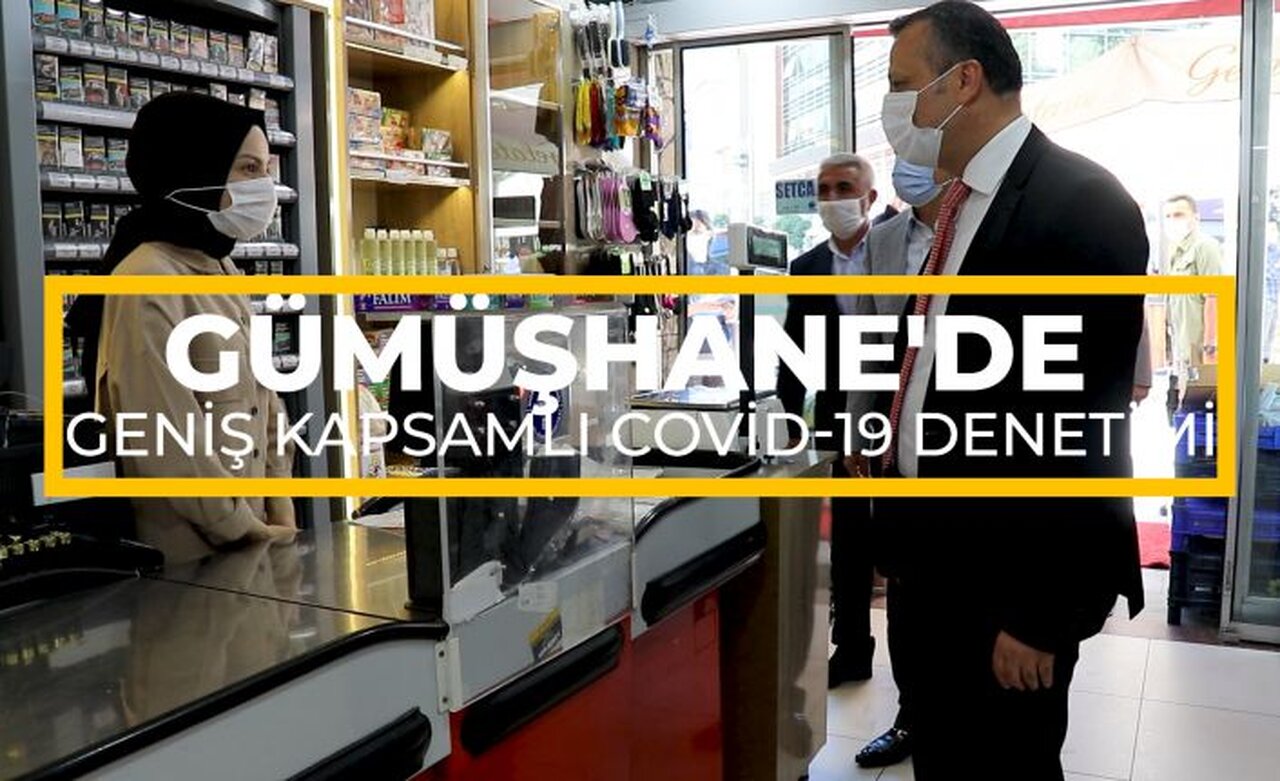 Gümüşhane’de geniş kapsamlı koronavirüs denetimi yapıldı