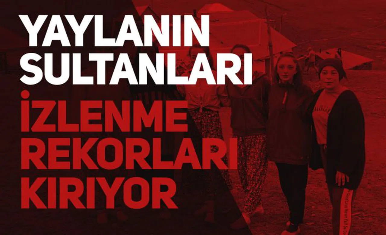 “Yaylanın Sultanları” izlenme rekorları kırıyor