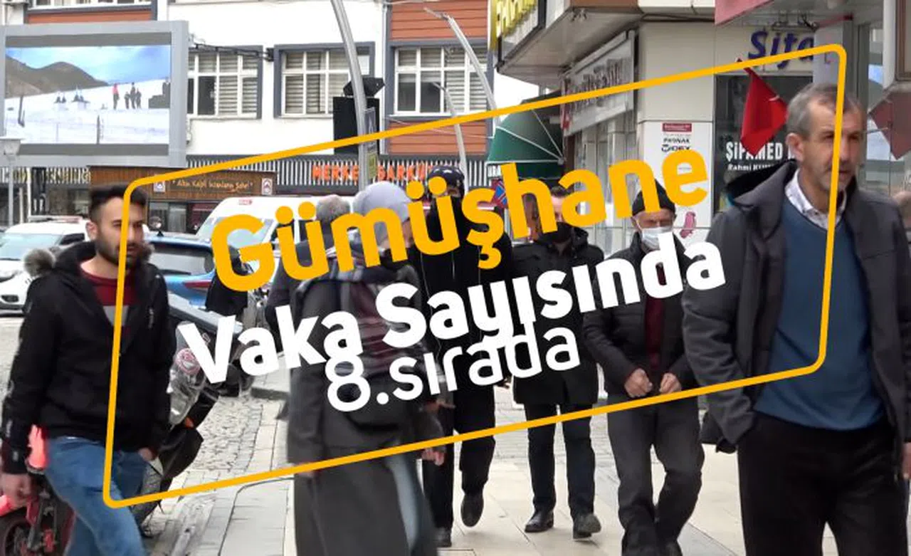 Gümüşhane vaka sayısı en fazla artan 8.şehir oldu