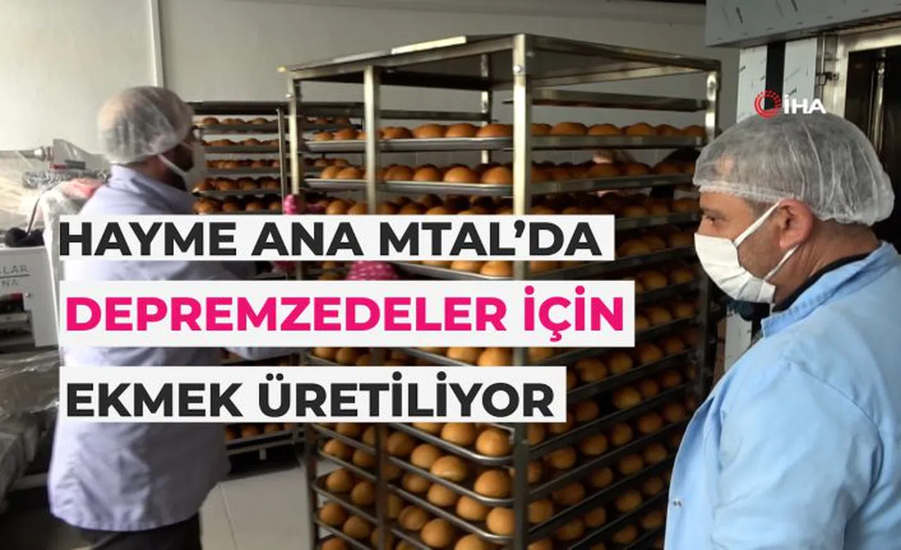 Hayme Ana depremzedeler için ekmek üretim merkezi oldu