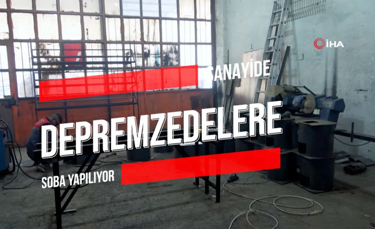 Sanayi esnafı depremzedeler için soba üretmeye başladı