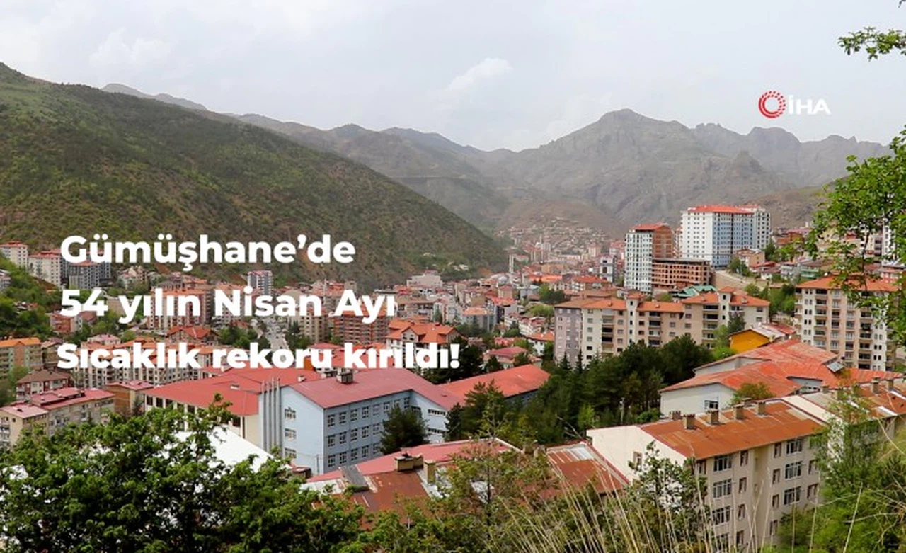 Gümüşhane'de 54 yılın Nisan ayı sıcaklık rekoru kırıldı