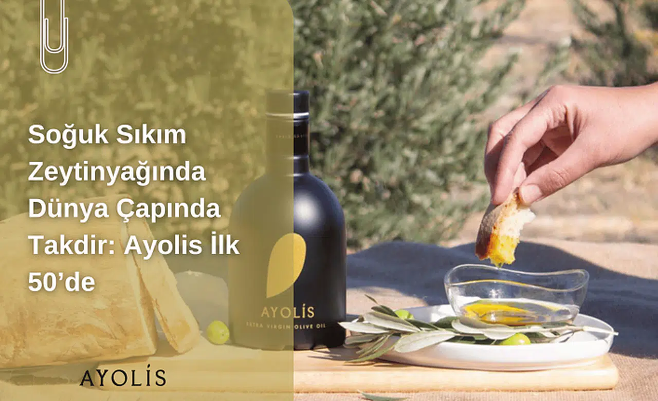 Soğuk Sıkım Zeytinyağında Dünya Çapında Takdir: Ayolis İlk 50’de
