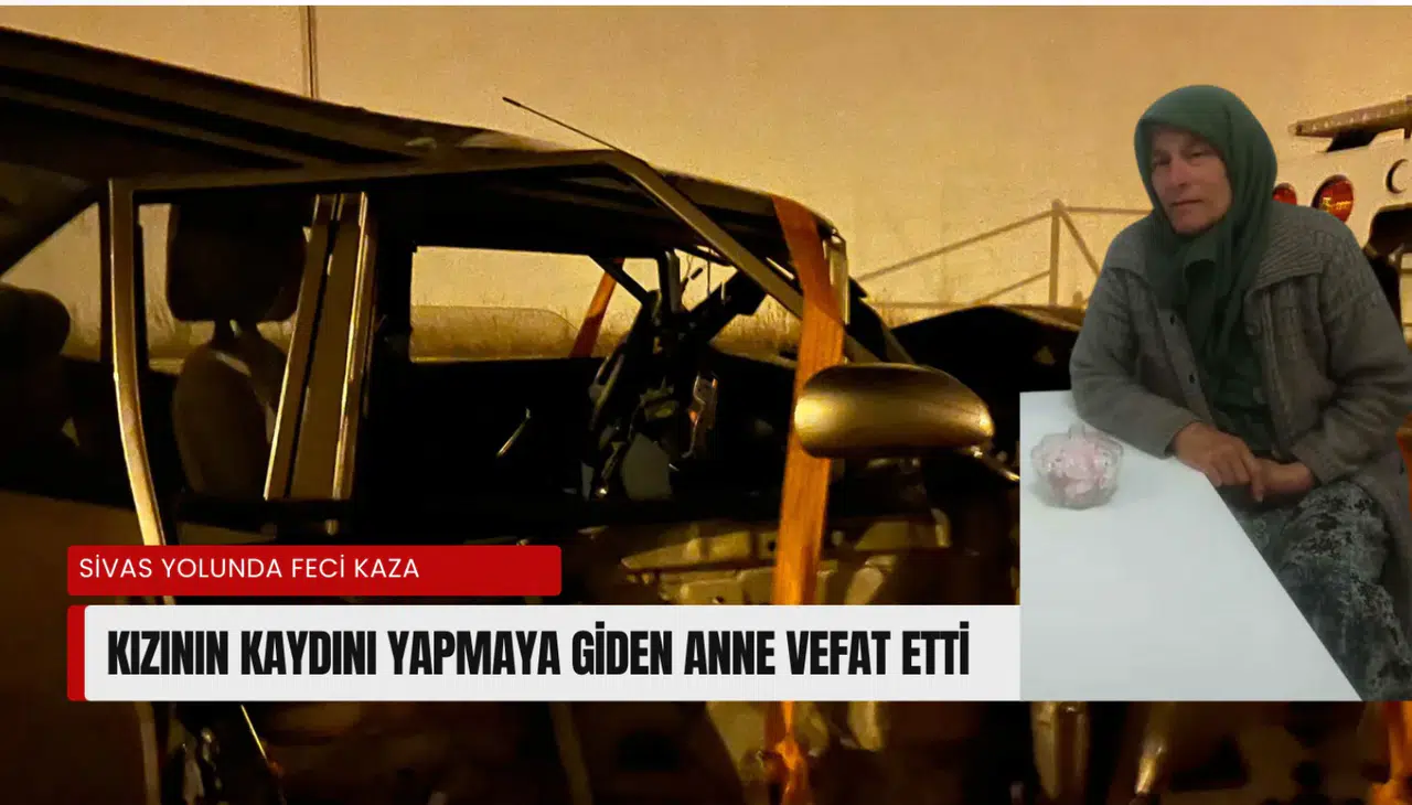 Üniversite kaydına giderken kaza: 58 yaşındaki anne hayatını kaybetti