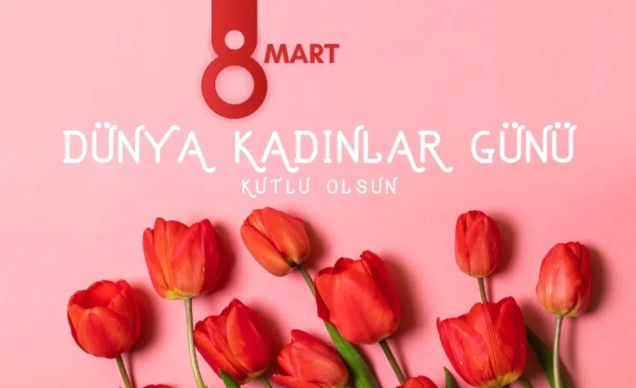 8 Mart Dünya Kadınlar Günü mesajları
