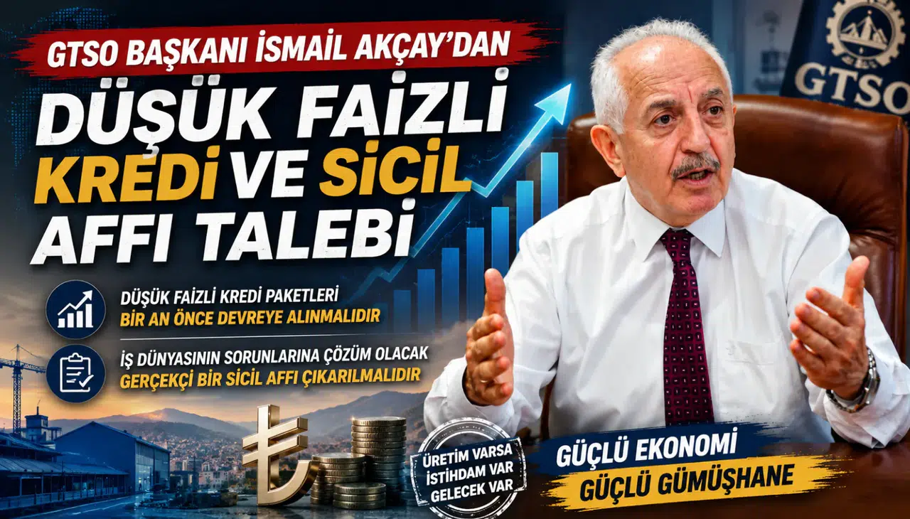 GTSO Başkanı İsmail Akçay’dan acil düşük faizli kredi ve sicil affı talebi