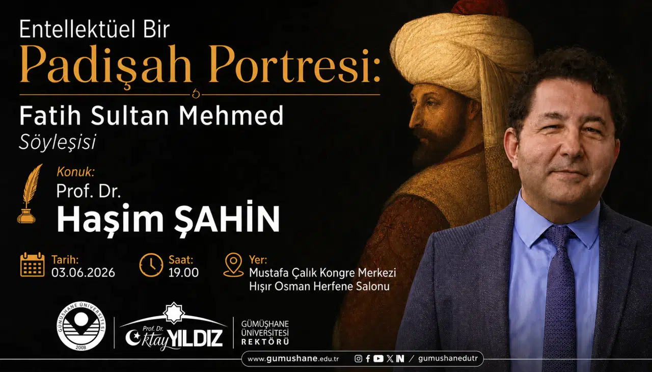 Gümüşhane'de Çağlar Ötesi Buluşma: Prof. Dr. Haşim Şahin Fatih Sultan Mehmed'i Anlatacak!