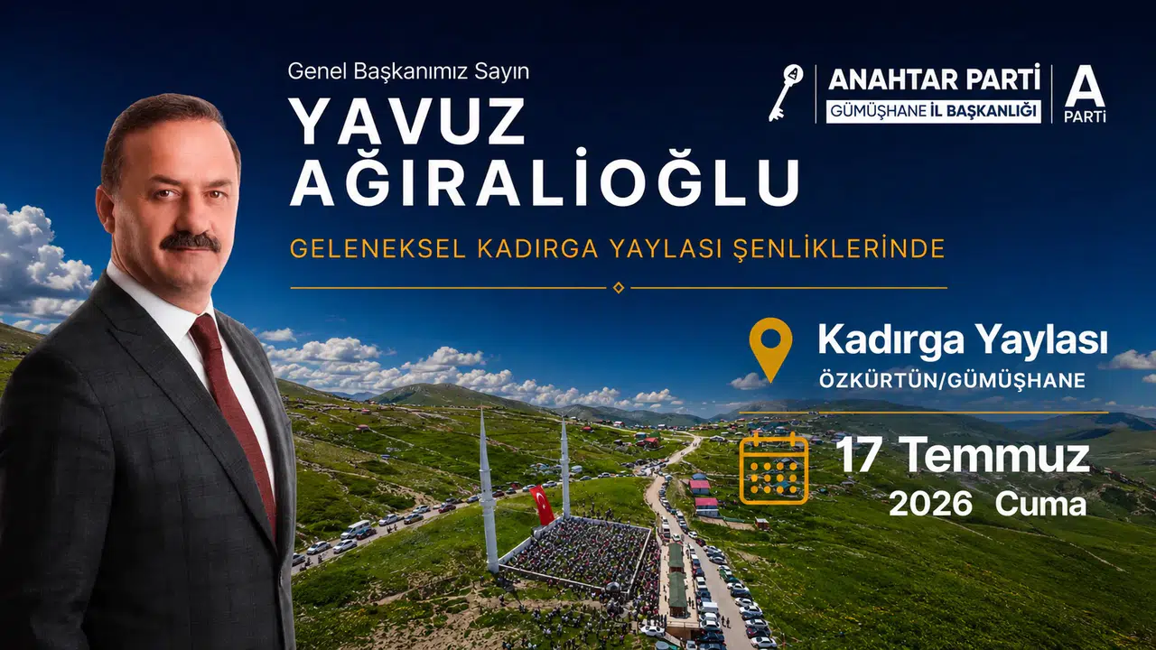Anahtar Parti Genel Başkanı Yavuz Ağıralioğlu Kadırga Yaylası Şenlikleri'ne Katılacak