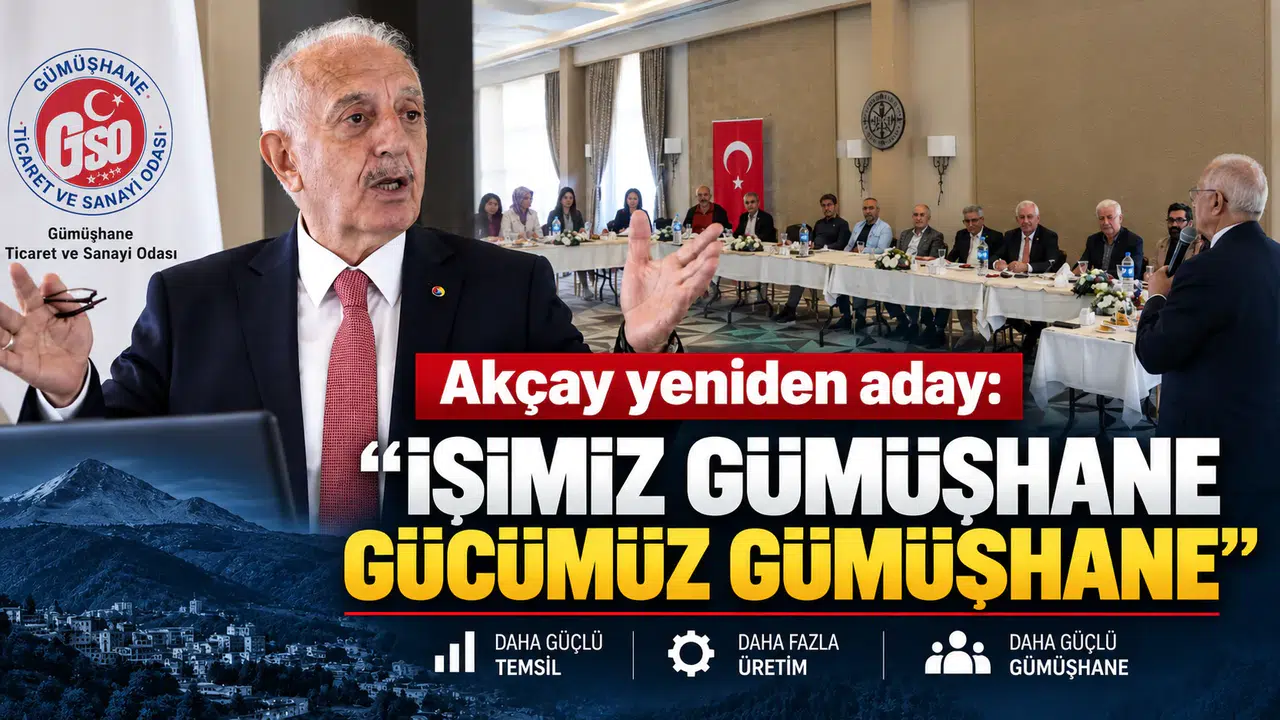GTSO Başkanı İsmail Akçay Gümüşhane İçin Yola Devam Dedi: "İşimiz de Gücümüz de Gümüşhane"