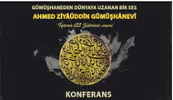 Ahmed Ziyâüddîn Gümüşhânevî Hazretleri Vefatının 133. Yılında Gümüşhane’de Anılacak