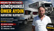 Kocaeli’deki trafik kazasında Gümüşhaneli Ömer Aydın hayatını kaybetti