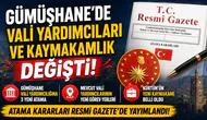 Gümüşhane Vali Yardımcılıkları ve Kürtün Kaymakamlığında Atama Kararları Resmi Gazete'de Yayımlandı
