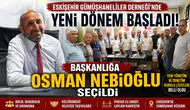 Eskişehirdeki Gümüşhaneliler Derneğinde Yeni Dönem: Başkanlığa Osman Nebioğlu Seçildi
