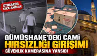 Gümüşhane Kemaliye Camiinde Hırsızlık Girişimi: Zanlılar Otogarda Yakalandı