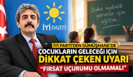 İYİ Parti’den Gümüşhane’de Çocukların Geleceği İçin Dikkat Çeken Uyarı: "Fırsat Uçurumu Olmamalı"