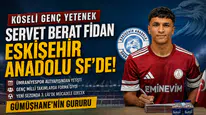 Köseli Genç Millî Futbolcu Servet Berat Fidan, Yeni Sezonda Eskişehir Anadolu SF Forması Giyecek