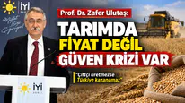 Prof. Dr. Zafer Ulutaş: Tarımda Fiyat Değil Güven Krizi Var
