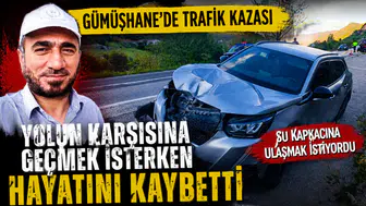 Gümüşhane’de acı kaza! Su kapkaçına gitmek isterken canından oldu