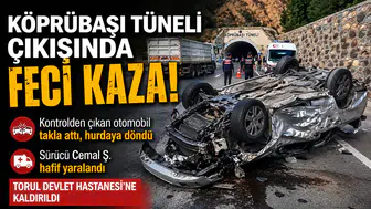 Köprübaşı Tüneli Çıkışında Feci Kaza! Kontrolden Çıkan Otomobil Savrulup Takla Attı
