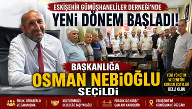 Eskişehirdeki Gümüşhaneliler Derneğinde Yeni Dönem: Başkanlığa Osman Nebioğlu Seçildi