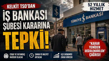 Kelkit TSO'dan İş Bankası Şubesi Kararına Tepki: "Kapatılmamalıdır"