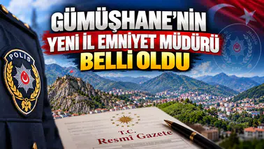 Gümüşhane'nin Yeni İl Emniyet Müdürü Belli Oldu