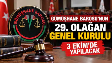 Gümüşhane Barosu’nun 29. Olağan Genel Kurulu 3 Ekim’de yapılacak