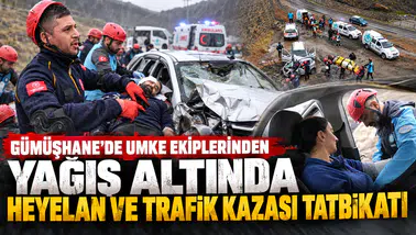 Gümüşhane'de UMKE Ekiplerinden Yağış Altında Heyelan ve Trafik Kazası Tatbikatı