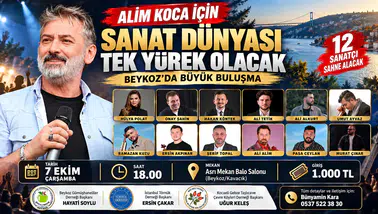 Alim Koca İçin Sanat Dünyası Tek Yürek Olacak: Beykoz’da Büyük Buluşma