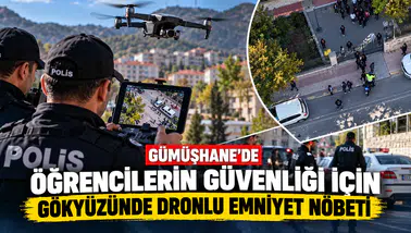 Gümüşhane'de Öğrencilerin Güvenliği İçin Gökyüzünde Dronlu Emniyet Nöbeti