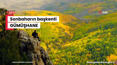 "Sonbaharın Başkenti" Gümüşhane renk cümbüşüne döndü