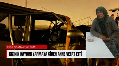 Üniversite kaydına giderken kaza: 58 yaşındaki anne hayatını kaybetti