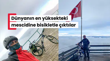 Dünyanın en yüksekteki mescidine bisikletle çıktılar