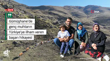 Gümüşhane'de genç muhtarın Türkiye'ye ilham veren başarı hikayesi