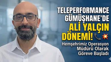 Teleperformance Gümüşhane’nin Operasyon Müdürü Ali Yalçın oldu