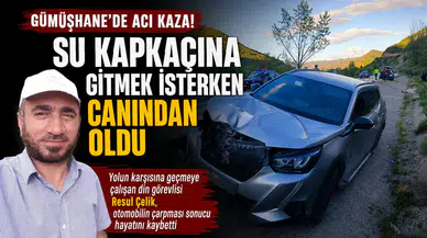 Gümüşhane’de acı kaza! Su kapkaçına gitmek isterken canından oldu