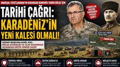 Mareşal Fevzi Çakmak’ın Karargah Kurduğu Bölge İçin Tarihi Çağrı: "Karadeniz’in Yeni Kalesi Olmalı"