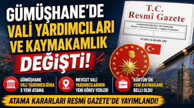 Gümüşhane Vali Yardımcılıkları ve Kürtün Kaymakamlığında Atama Kararları Resmi Gazete'de Yayımlandı