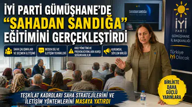 İYİ Parti Gümüşhane’de “Sahadan Sandığa” eğitimini gerçekleştirdi