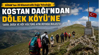 GÜDAK’tan Kostan Dağı-Dölek Köyü Rotasında 20 Kilometrelik Yürüyüş