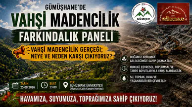 Gümüşhane’de "Vahşi Madencilik" Farkındalık Paneli Düzenlenecek