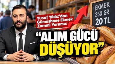 Yusuf Yıldız'dan Gümüşhane Ekmek Zammı Yorumu: "Alım Gücü Düşüyor"