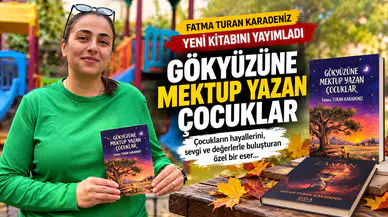 Fatma Turan Karadeniz Yeni Kitabı Gökyüzüne Mektup Yazan Çocuklar’ı Yayımladı