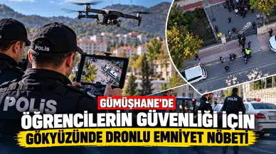 Gümüşhane'de Öğrencilerin Güvenliği İçin Gökyüzünde Dronlu Emniyet Nöbeti