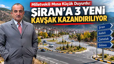 Milletvekili Musa Küçük Duyurdu: Şiran’a 3 Yeni Kavşak Kazandırılıyor