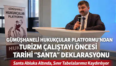 Gümüşhaneli Hukukçular Platformu’ndan Turizm Çalıştayı Öncesi Tarihi "Santa" Deklarasyonu